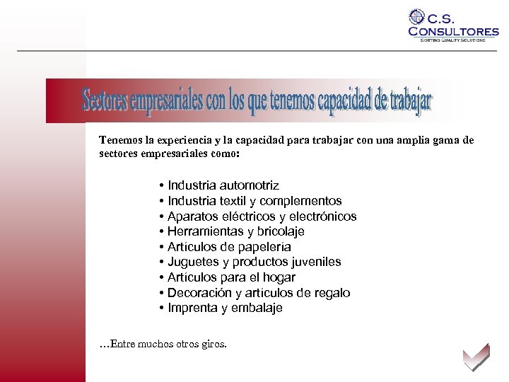 Tenemos la experiencia y la capacidad para trabajar con una amplia gama de sectores