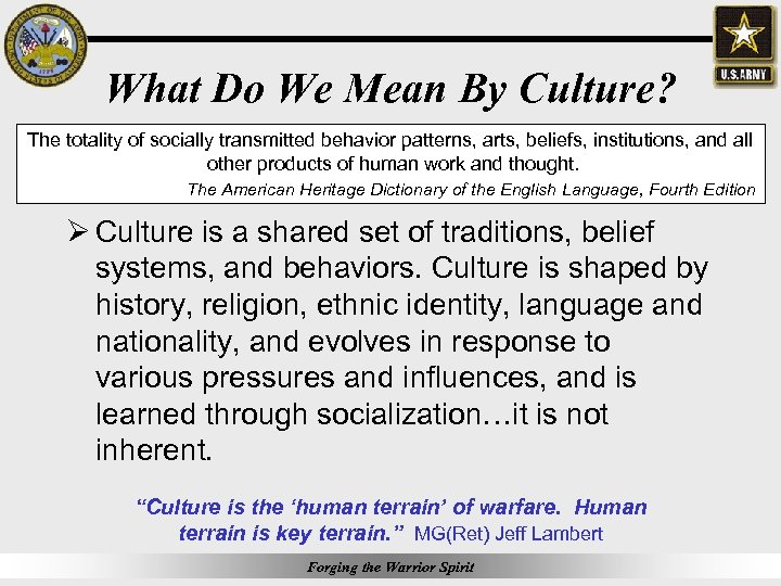 What Do We Mean By Culture? The totality of socially transmitted behavior patterns, arts,
