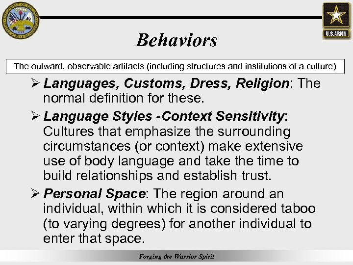Behaviors The outward, observable artifacts (including structures and institutions of a culture) Ø Languages,