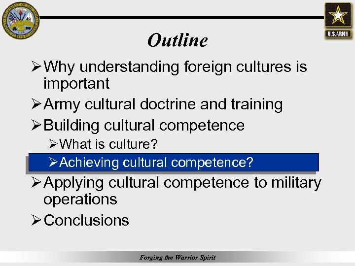 Outline Ø Why understanding foreign cultures is important Ø Army cultural doctrine and training