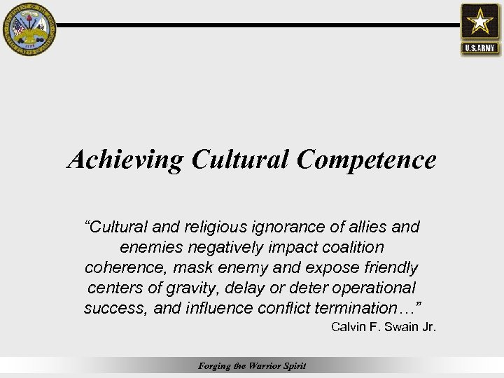 Achieving Cultural Competence “Cultural and religious ignorance of allies and enemies negatively impact coalition