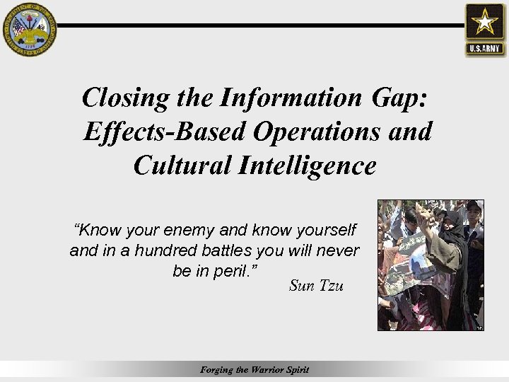 Closing the Information Gap: Effects-Based Operations and Cultural Intelligence “Know your enemy and know