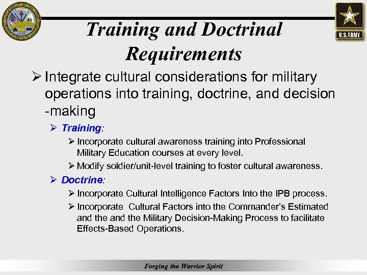 Training and Doctrinal Requirements Ø Integrate cultural considerations for military operations into training, doctrine,