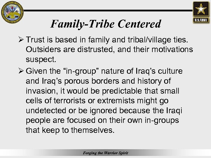 Family-Tribe Centered Ø Trust is based in family and tribal/village ties. Outsiders are distrusted,