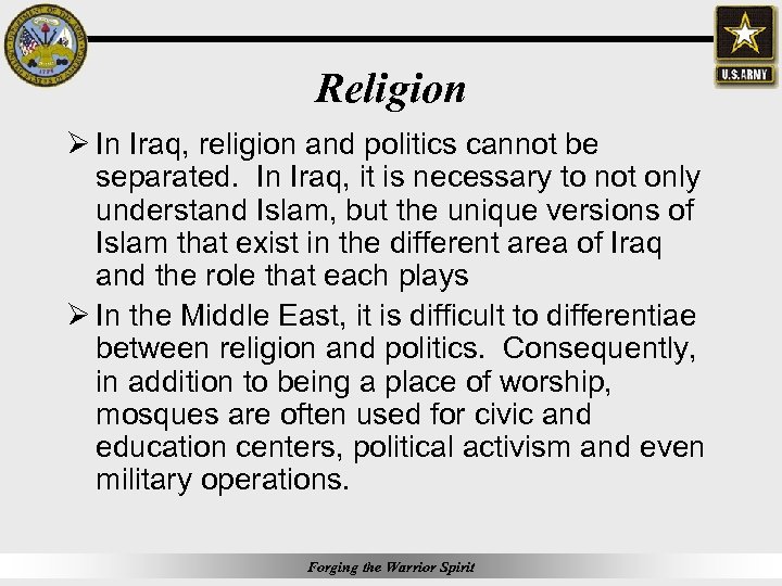 Religion Ø In Iraq, religion and politics cannot be separated. In Iraq, it is