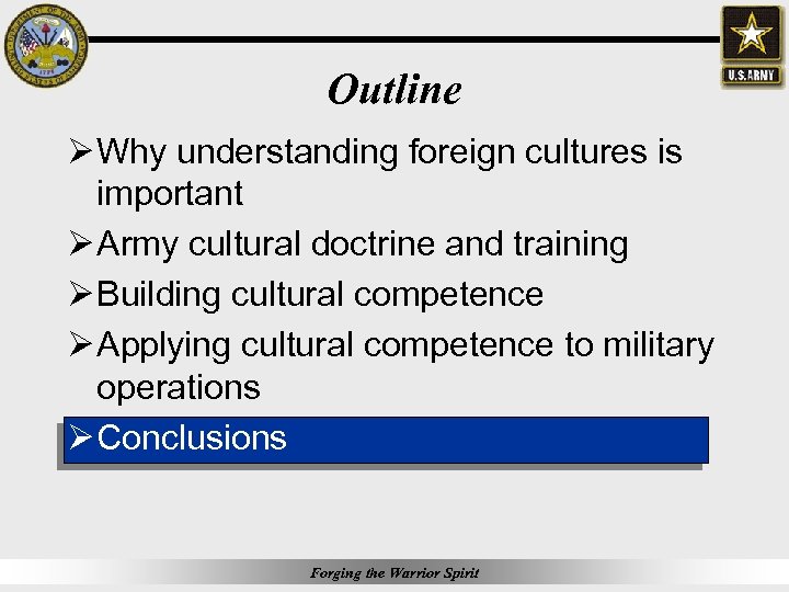 Outline Ø Why understanding foreign cultures is important Ø Army cultural doctrine and training