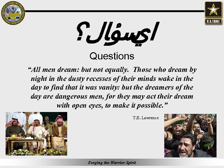  ﺳﺆﺎﻝ؟ ﺍﻱ Questions “All men dream: but not equally. Those who dream by