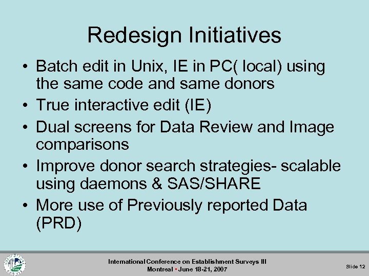 Redesign Initiatives • Batch edit in Unix, IE in PC( local) using the same