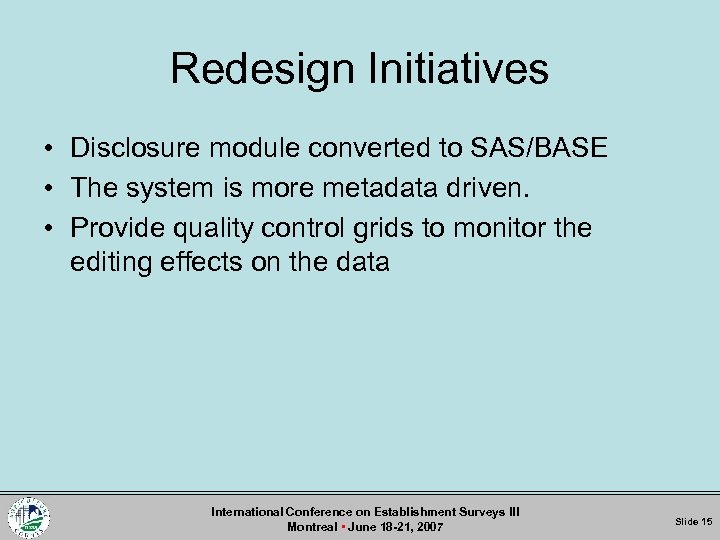 Redesign Initiatives • Disclosure module converted to SAS/BASE • The system is more metadata