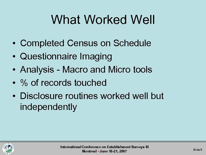 What Worked Well • • • Completed Census on Schedule Questionnaire Imaging Analysis -