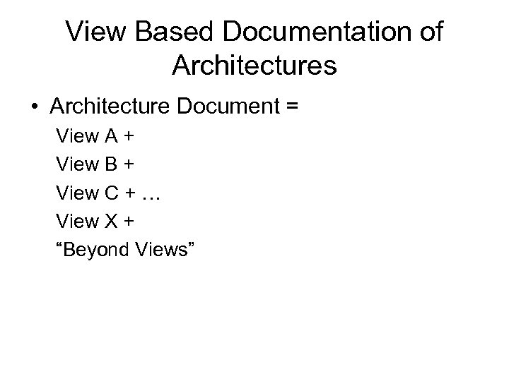 View Based Documentation of Architectures • Architecture Document = View A + View B