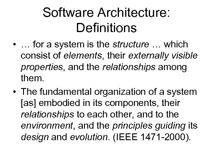 Software Architecture: Definitions • … for a system is the structure … which consist