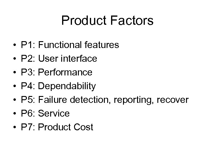 Product Factors • • P 1: Functional features P 2: User interface P 3: