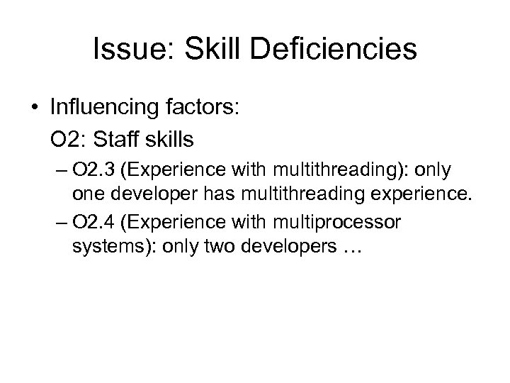 Issue: Skill Deficiencies • Influencing factors: O 2: Staff skills – O 2. 3