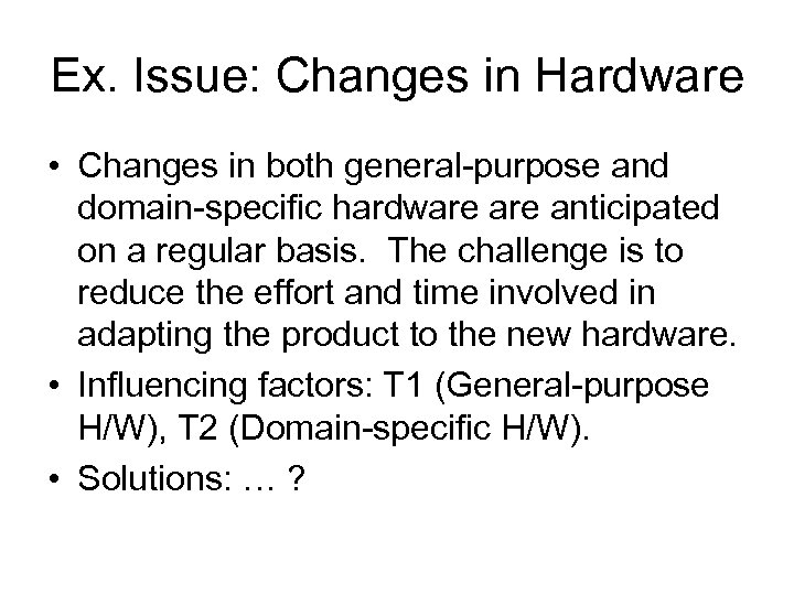 Ex. Issue: Changes in Hardware • Changes in both general-purpose and domain-specific hardware anticipated