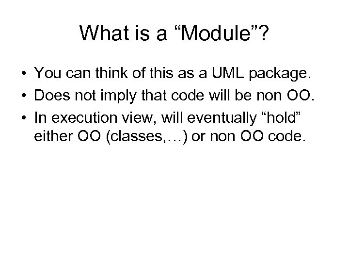 What is a “Module”? • You can think of this as a UML package.