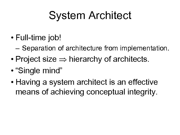 System Architect • Full-time job! – Separation of architecture from implementation. • Project size