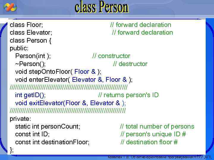 class Floor; // forward declaration class Elevator; // forward declaration class Person { public: