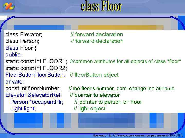 class Elevator; // forward declaration class Person; // forward declaration class Floor { public: