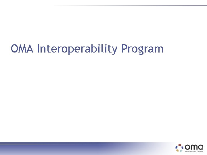 OMA Interoperability Program 