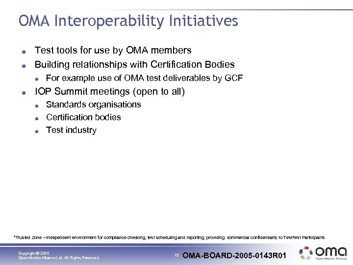 OMA Interoperability Initiatives Test tools for use by OMA members Building relationships with Certification
