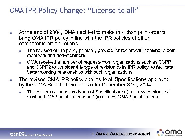 OMA IPR Policy Change: “License to all” At the end of 2004, OMA decided