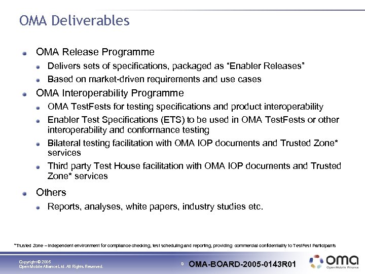 OMA Deliverables OMA Release Programme Delivers sets of specifications, packaged as “Enabler Releases” Based