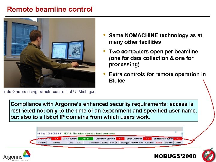 Remote beamline control • Same NOMACHINE technology as at many other facilities • Two