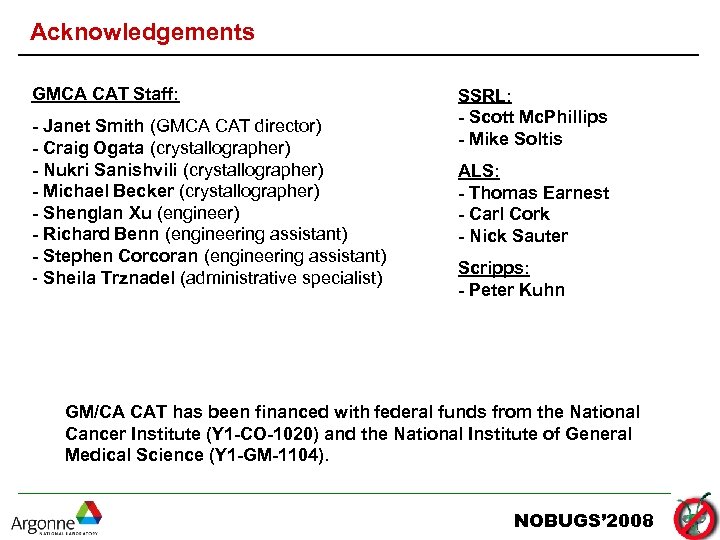 Acknowledgements GMCA CAT Staff: - Janet Smith (GMCA CAT director) - Craig Ogata (crystallographer)