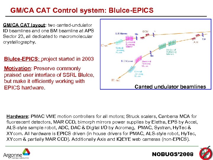 GM/CA CAT Control system: Blu. Ice-EPICS GM/CA CAT layout: two canted-undulator ID beamlines and