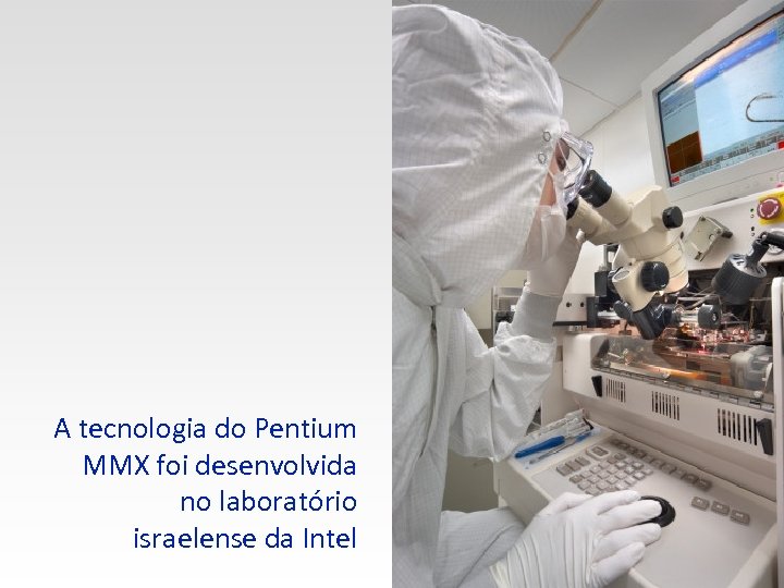 A tecnologia do Pentium MMX foi desenvolvida no laboratório israelense da Intel 