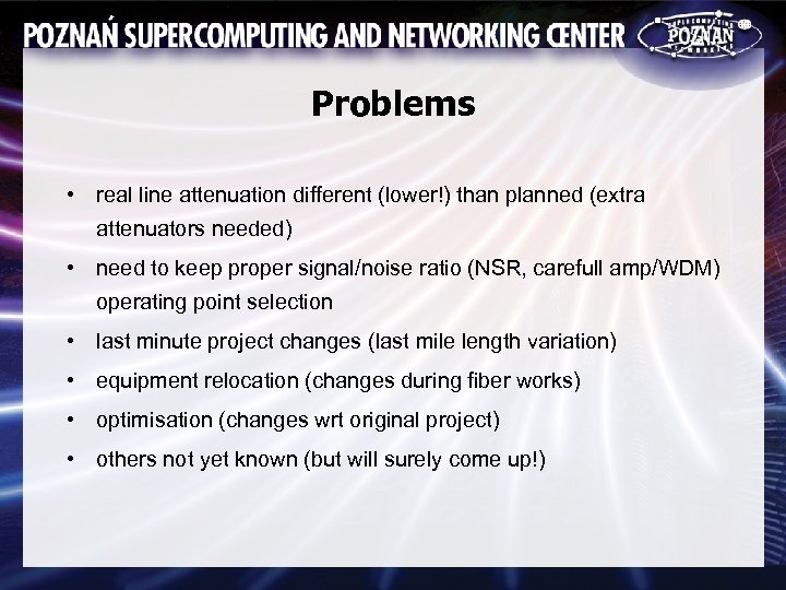 Problems • real line attenuation different (lower!) than planned (extra attenuators needed) • need
