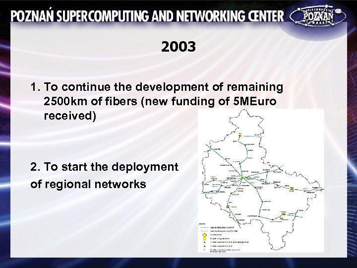 2003 1. To continue the development of remaining 2500 km of fibers (new funding