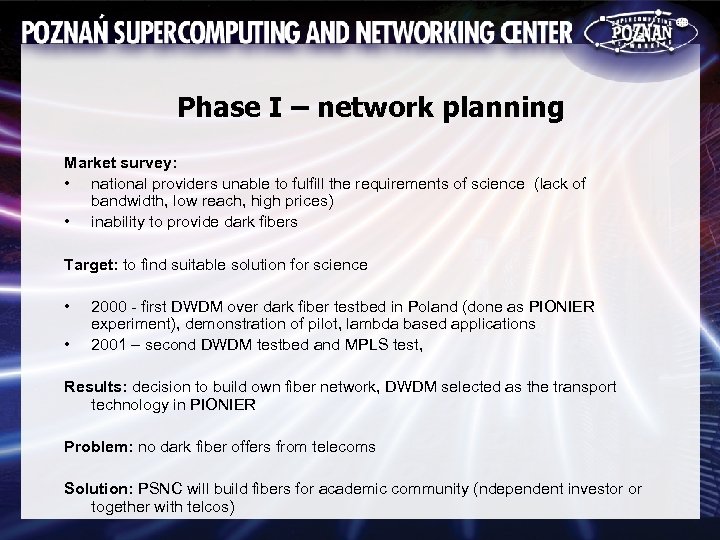 Phase I – network planning Market survey: • national providers unable to fulfill the