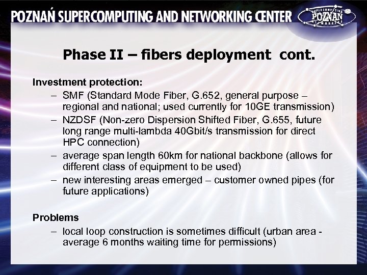 Phase II – fibers deployment cont. Investment protection: – SMF (Standard Mode Fiber, G.