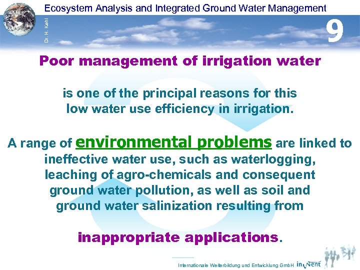 Ecosystem Analysis and Integrated Ground Water Management Dr. H. Kehl 9 Poor management of