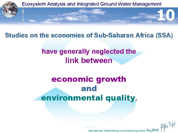 Ecosystem Analysis and Integrated Ground Water Management Dr. H. Kehl 10 Studies on the