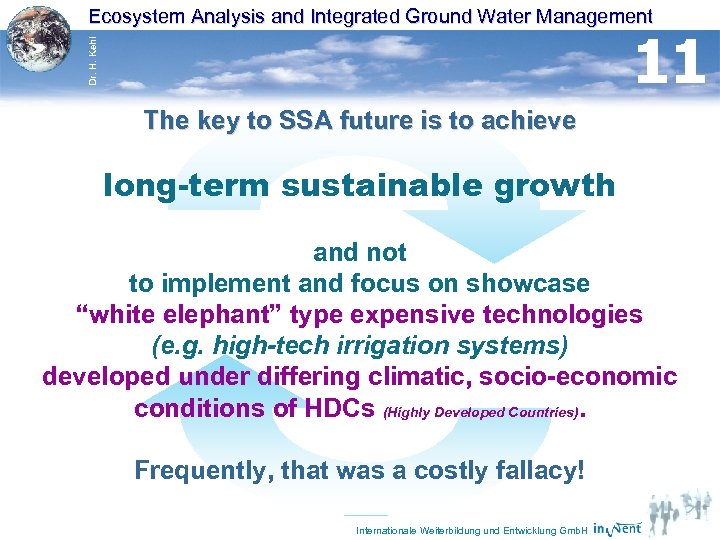 Ecosystem Analysis and Integrated Ground Water Management Dr. H. Kehl 11 The key to