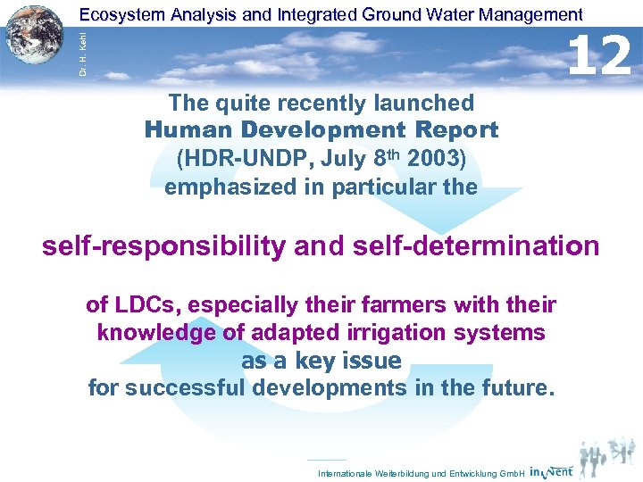 Ecosystem Analysis and Integrated Ground Water Management Dr. H. Kehl 12 The quite recently