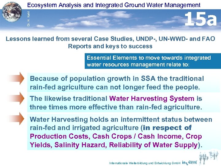 Ecosystem Analysis and Integrated Ground Water Management Dr. H. Kehl 15 a Lessons learned