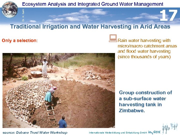 Ecosystem Analysis and Integrated Ground Water Management Dr. H. Kehl 17 Traditional Irrigation and