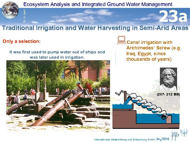 Ecosystem Analysis and Integrated Ground Water Management Dr. H. Kehl 23 a Traditional Irrigation