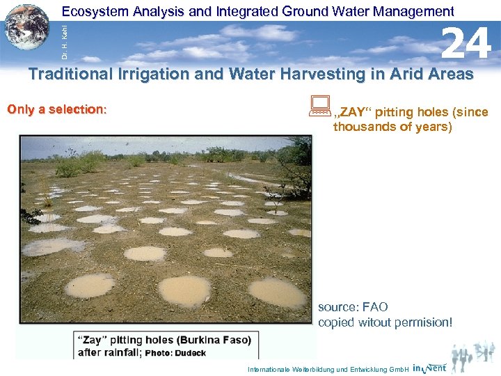 Ecosystem Analysis and Integrated Ground Water Management Dr. H. Kehl 24 Traditional Irrigation and