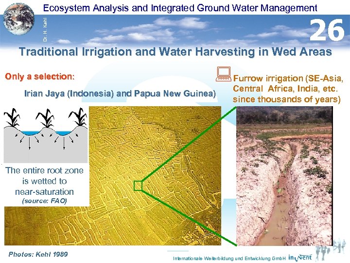 Ecosystem Analysis and Integrated Ground Water Management Dr. H. Kehl 26 Traditional Irrigation and