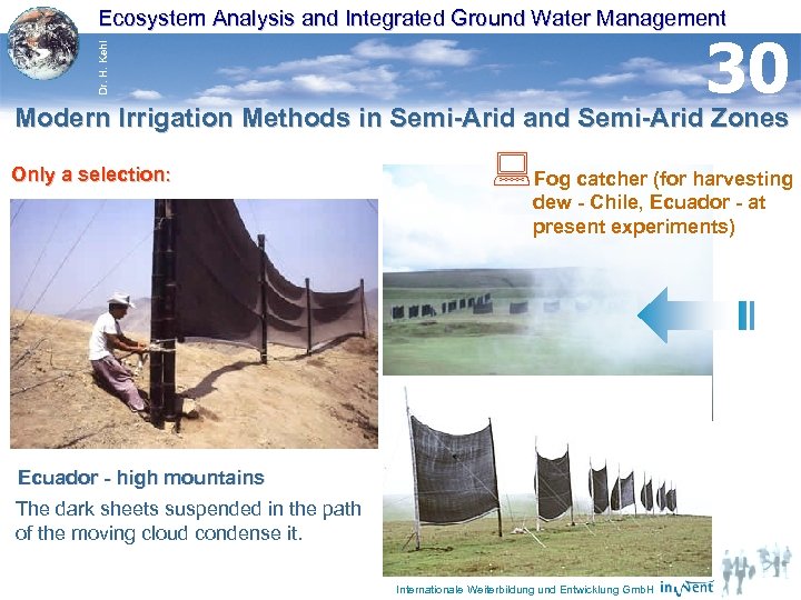 Ecosystem Analysis and Integrated Ground Water Management Dr. H. Kehl 30 Modern Irrigation Methods