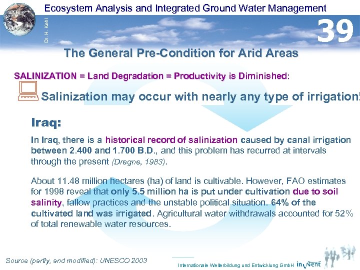 Dr. H. Kehl Ecosystem Analysis and Integrated Ground Water Management The General Pre-Condition for