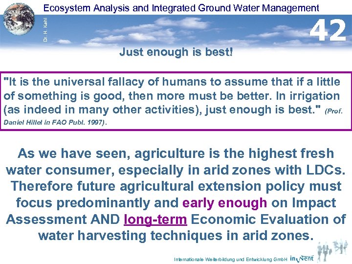 Dr. H. Kehl Ecosystem Analysis and Integrated Ground Water Management Just enough is best!