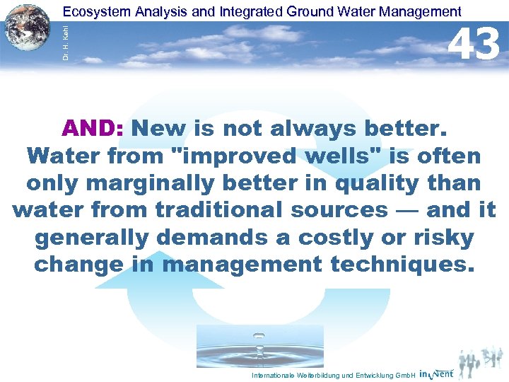 Ecosystem Analysis and Integrated Ground Water Management Dr. H. Kehl 43 AND: New is