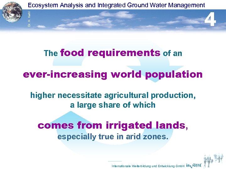 Ecosystem Analysis and Integrated Ground Water Management Dr. H. Kehl 4 The food requirements