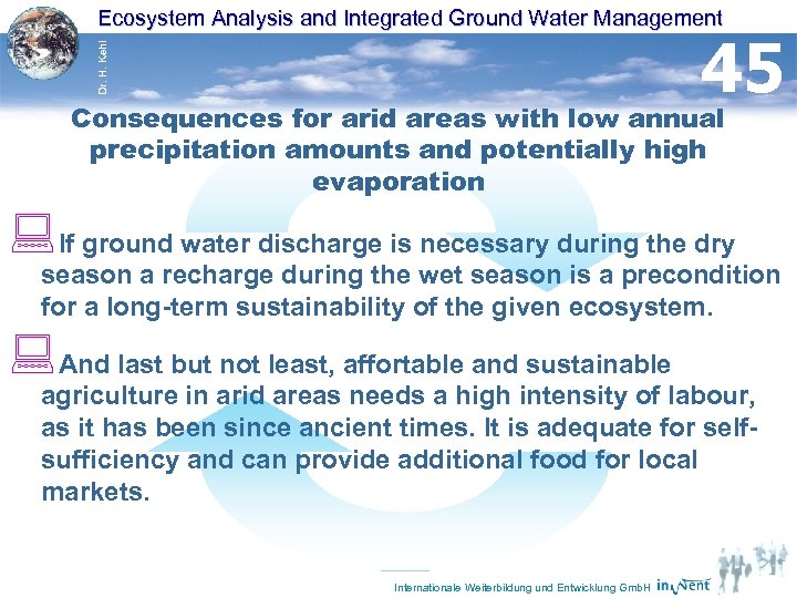 Ecosystem Analysis and Integrated Ground Water Management Dr. H. Kehl 45 Consequences for arid